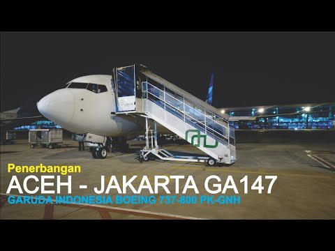 Penerbangan Banda Aceh Jakarta Ga147 Bersama Garuda Indonesia Pesawat Boeing 737 800 Pk Gnh Youtube